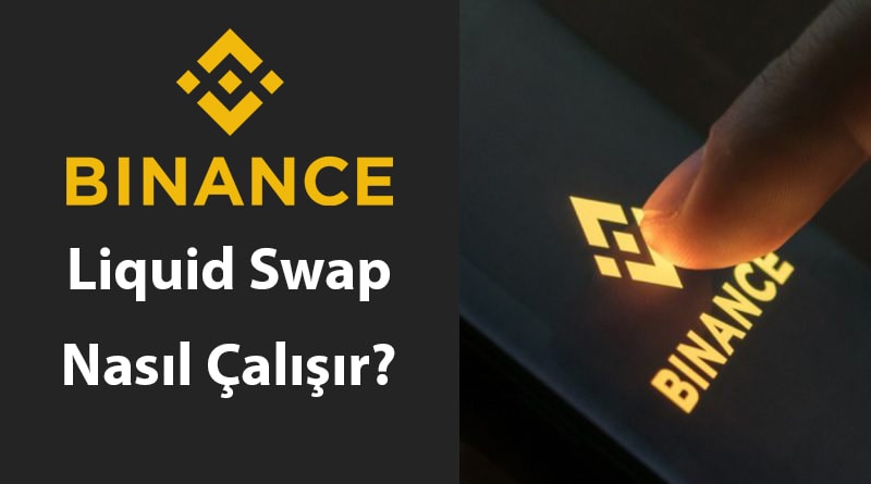 Binance Liquid Swap Nasıl Çalışır?